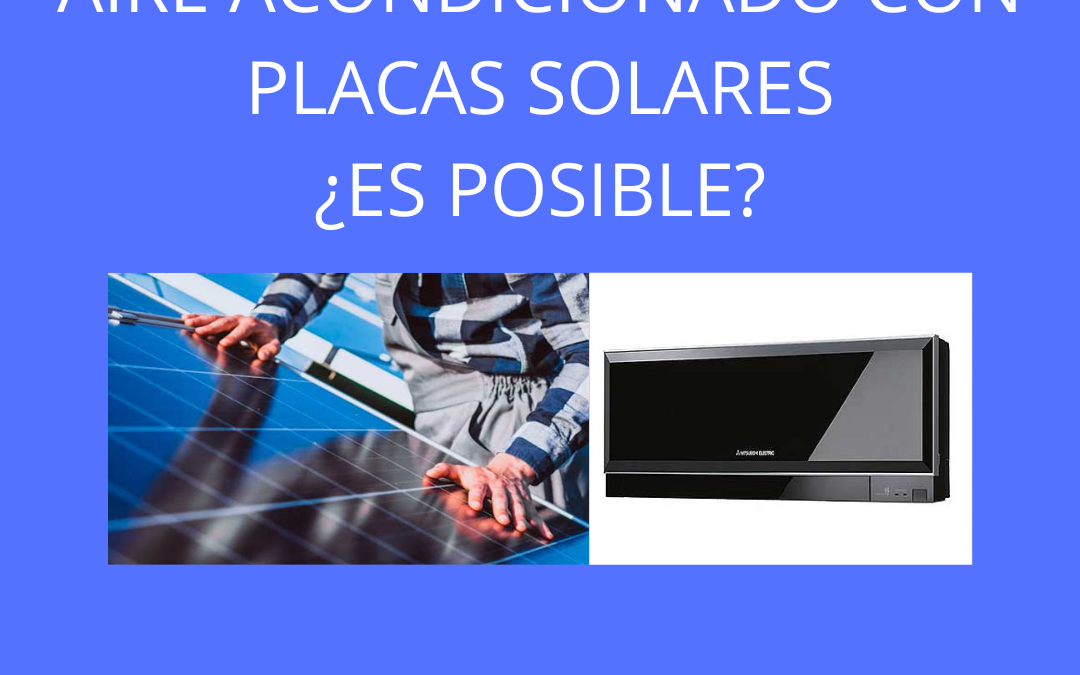 Aire acondicionado con placas solares, ¿Es posible?